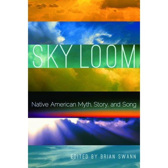 Global Indigenous Literatures Sky Loom: Native American Myth, Story, and Song, (Paperback)