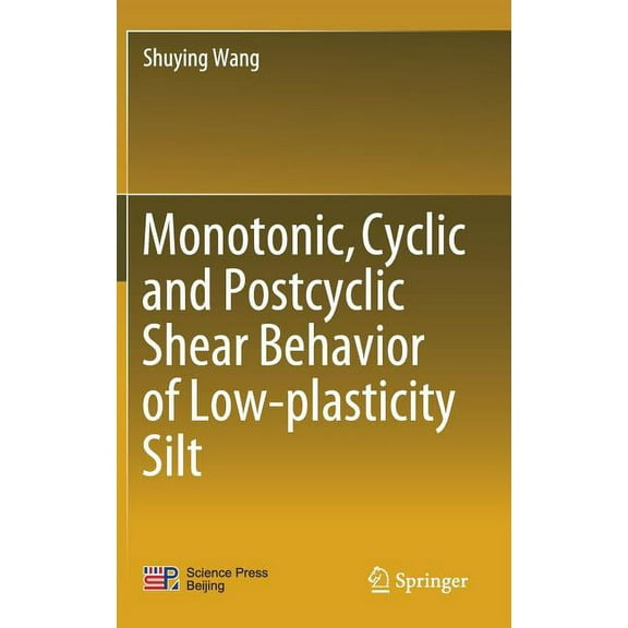 Monotonic, Cyclic and Postcyclic Shear Behavior of Low-Plasticity Silt, (Hardcover)