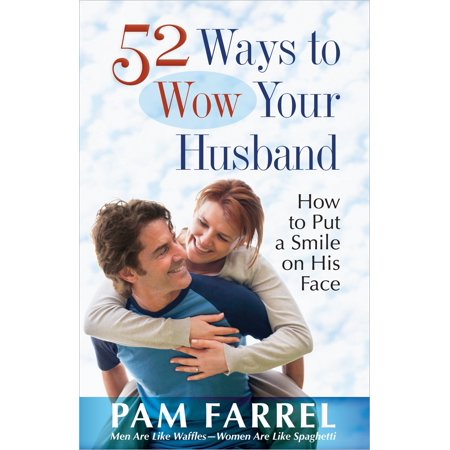 52 Ways to Wow Your Husband (Best Way To Divorce Your Husband)