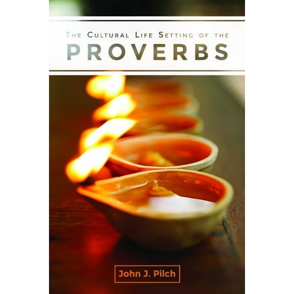 The Cultural Life Setting of the Proverbs, (Paperback)