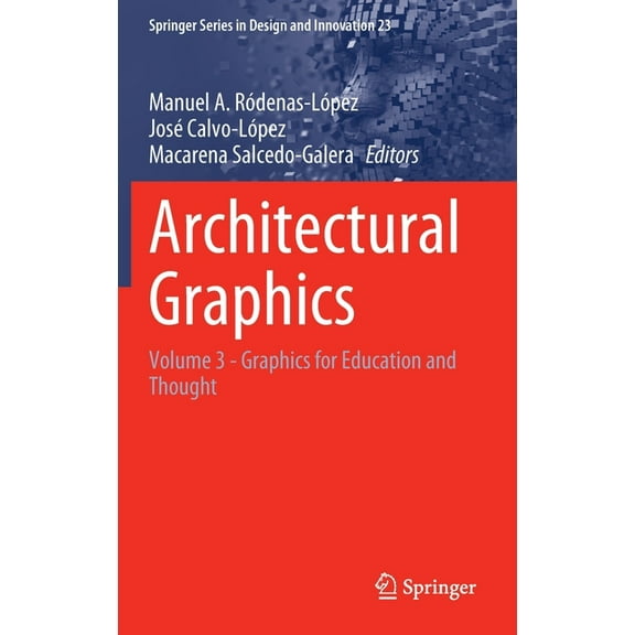 Springer Design and Innovation Architectural Graphics: Volume 3 - Graphics for Education and Thought, Book 23, (Hardcover)