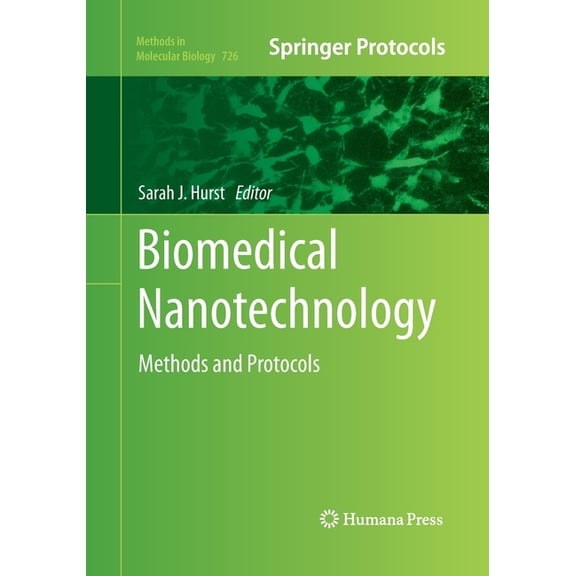 Methods in Molecular Biology Biomedical Nanotechnology: Methods and Protocols, Book 726, (Paperback)