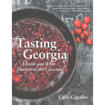 Tasting Georgia : A Food and Wine Journey in the Caucasus with Over 80