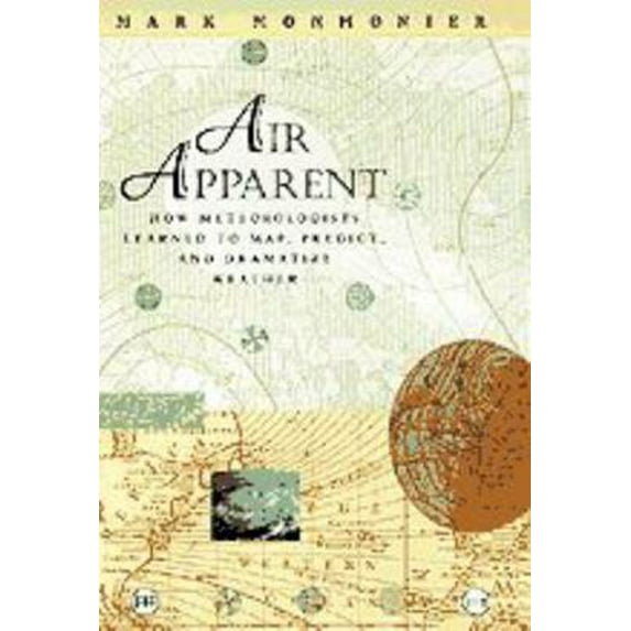 Pre-Owned Air Apparent: How Meteorologists Learned to Map, Predict, and Dramatize Weather (Hardcover) 0226534227 9780226534220