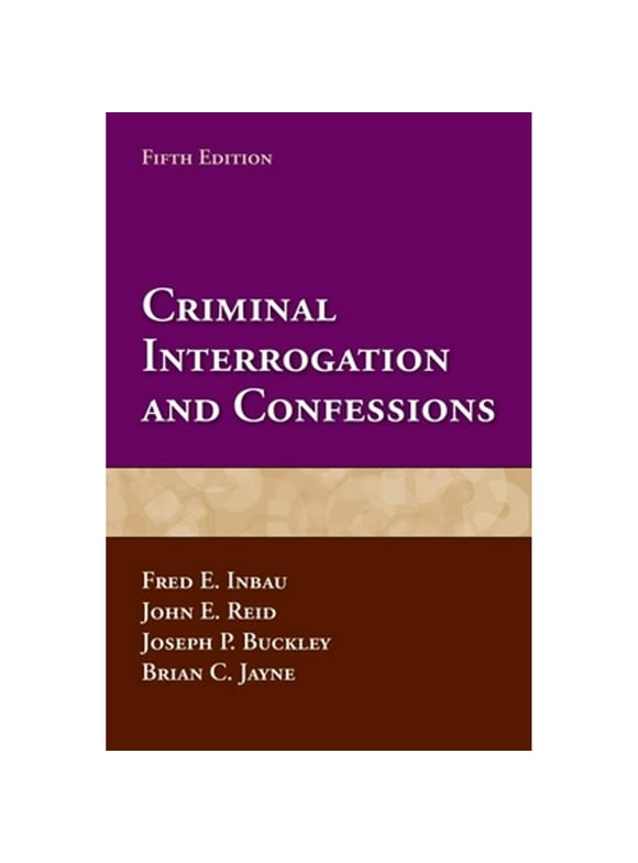Criminal Interrogation and Confessions (Pre-Owned Paperback 9780763799366) by Fred E Inbau, John E Reid, Joseph P Buckley