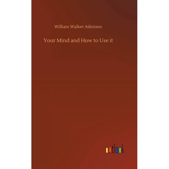 Your Mind and How to Use it (Hardcover)