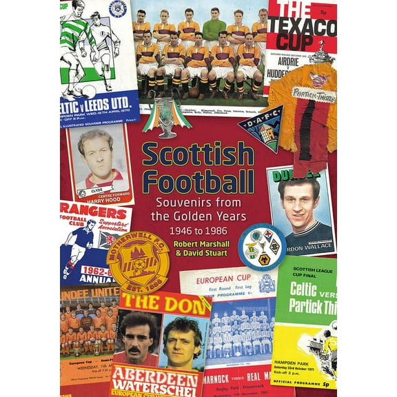 Scottish Football : Souvenirs from the Golden Years - 1946 to 1986 (Hardcover)