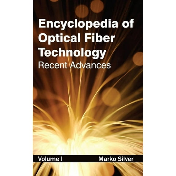 Encyclopedia of Optical Fiber Technology: Volume I (Recent Advances), (Hardcover)