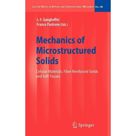 Lecture Notes in Applied and Computation Mechanics of Microstructured Solids: Cellular Materials, Fibre Reinforced Solids and Soft Tissues, Book 46, (Hardcover)