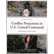 Conflict Projections in U.S. Central Command : Incorporating Climate Change (Paperback)