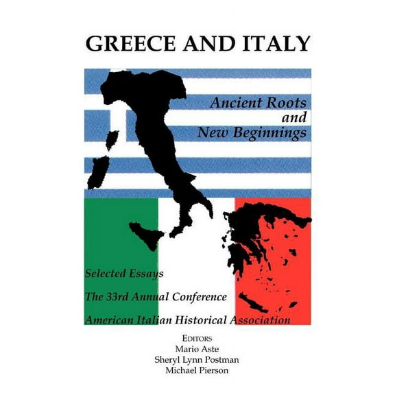 American Italian Historical Association Greece and Italy: Ancient Roots & New Beginnings, (Paperback)