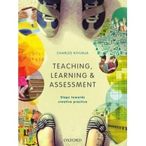 Teaching, Learning and Assessment: Steps Towards Creative Practice, (Paperback)