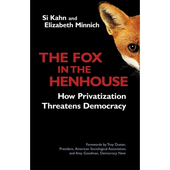 The Fox in the Henhouse : How Privatization Threatens Democracy (Paperback)