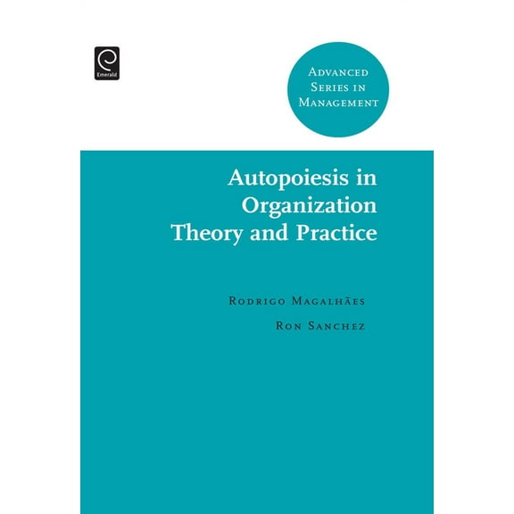Advanced Management Autopoiesis in Organization Theory and Practice, Book 6, (Hardcover)