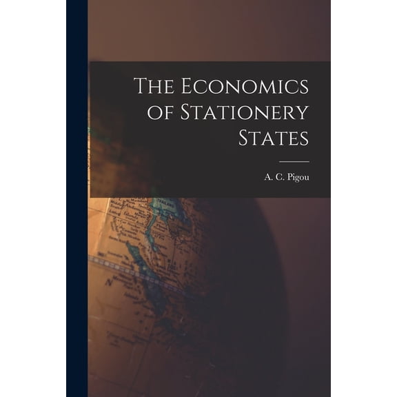The Economics of Stationery States, (Paperback)