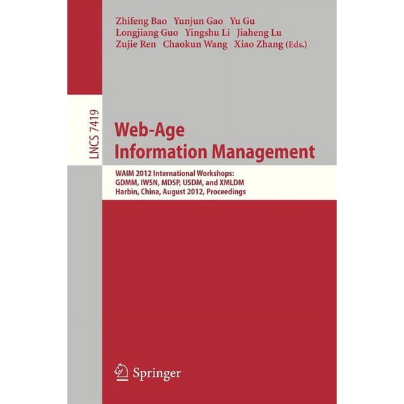 Web-Age Information Management: Waim 2012 International Workshops: Gdmm 2012, Iwsn 2012, Mdsp 2012, Usdm 2012, and XMLDM, (Paperback)