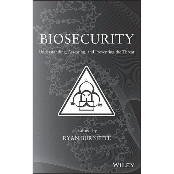 Biosecurity: Understanding, Assessing, and Preventing the Threat, (Hardcover)