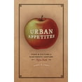 thumbnail image 1 of Pre-Owned Urban Appetites: Food and Culture in Nineteenth-Century New York (Hardcover) 022612875X 9780226128757, 1 of 2