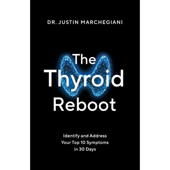 The Thyroid Reboot: Identify and Address Your Top 10 Symptoms in 30 Days, (Paperback)