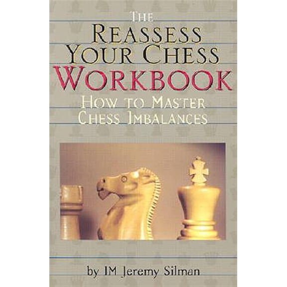 Pre-Owned Reassess Your Chess Workbook: How to Master Chess Imbalances Paperback