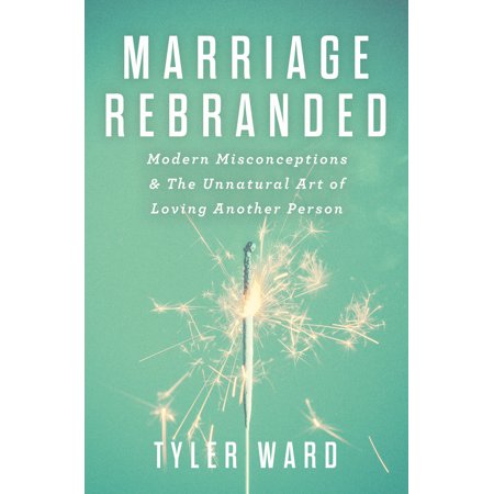 ISBN 9780802411839 product image for Marriage Rebranded : Modern Misconceptions & the Unnatural Art of Loving Another | upcitemdb.com