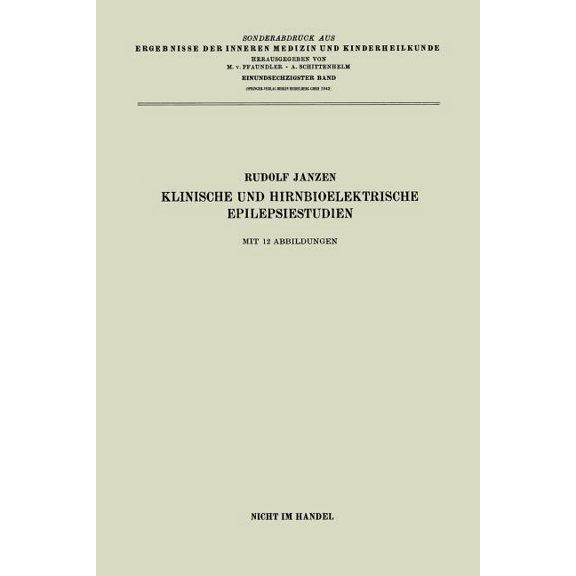 Ergebnisse Der Inneren Medizin Und Kinde Klinische Und Hirnbioelektrische Epilepsiestudien, Book 61, (Paperback)