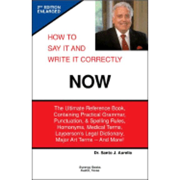 Pre-Owned How to Say It and Write It Correctly NOW: The Ultimate Reference Book, Containing Practical Grammar, Punctuation, and Spelling Rules, Homonyms, Medic... (Paperback) 0974764434 9780974764436