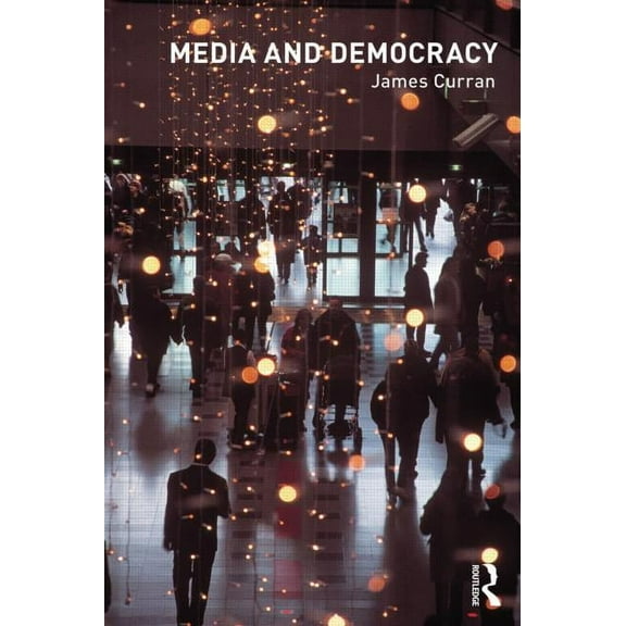 Communication and Society Media and Democracy, (Paperback)