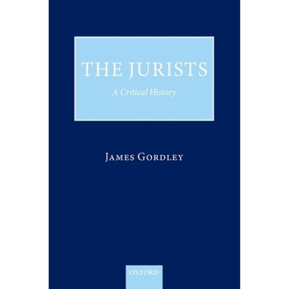 Pre-Owned The Jurists: A Critical History (Hardcover) by James Gordley