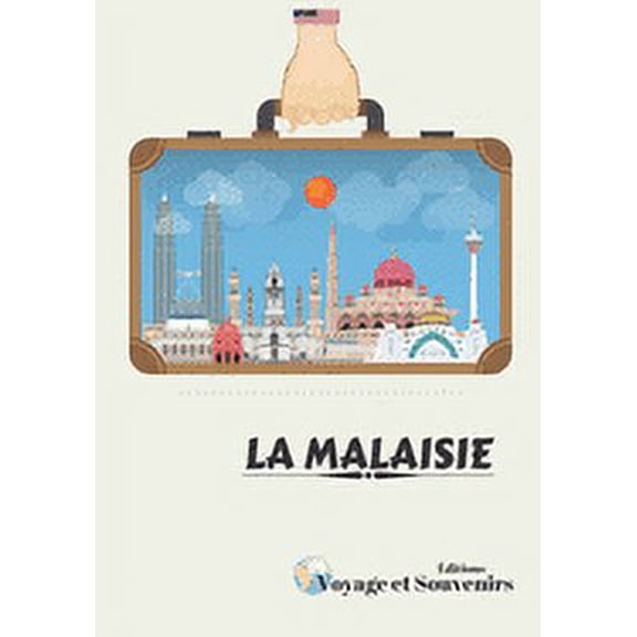 La Malaisie : Livre "LA MALAISIE" - 7x10 pouces, 100 pages - Ne pas oublier son voyage en Malaisie (Paperback)