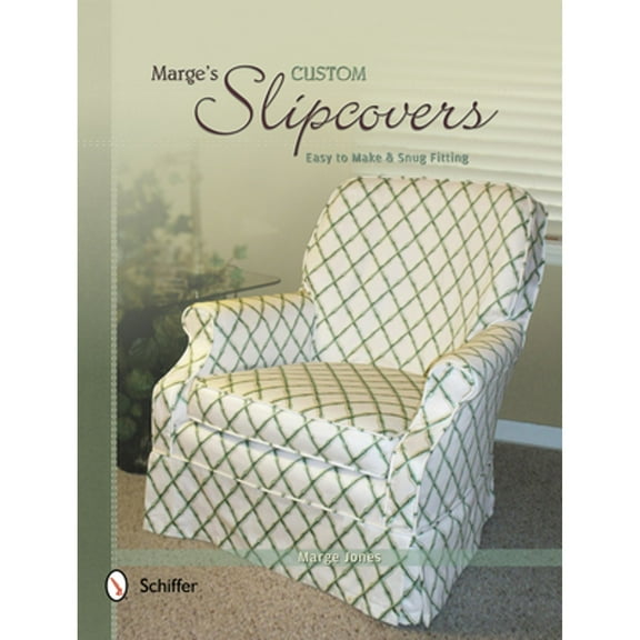 Pre-Owned Marge's Custom Slipcovers: Easy to Make & Snug-Fitting (Paperback) 0764341715 9780764341717