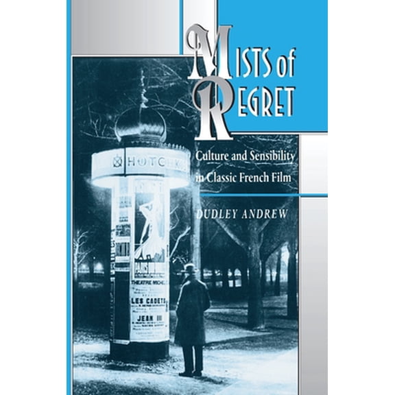 Pre-Owned Mists of Regret: Culture and Sensibility in Classic French Film (Paperback) 0691008833 9780691008837