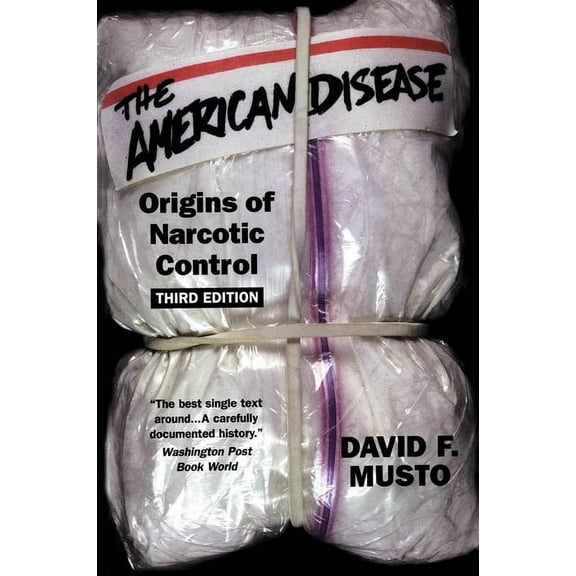 The American Disease: Origins of Narcotic Control, (Paperback)