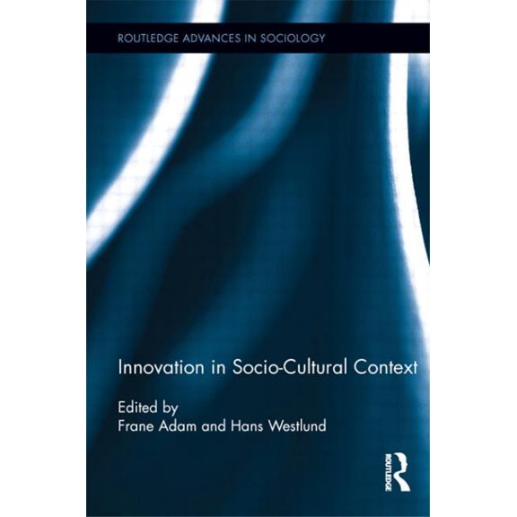 Routledge Advances in Sociology Innovation in Socio-Cultural Context, Book 84, (Hardcover)