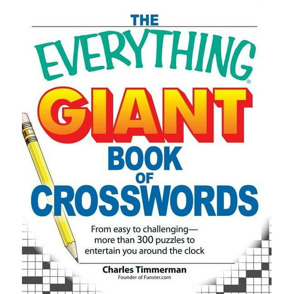 Everything(r) The Everything Giant Book of Crosswords: From Easy to Challenging, More Than 300 Puzzles to Entertain You Around the Clo, (Paperback)