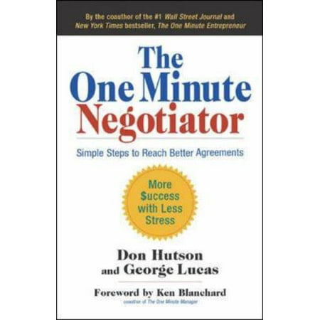 The One Minute Negotiator: Simple Steps to Reach Better Agreements