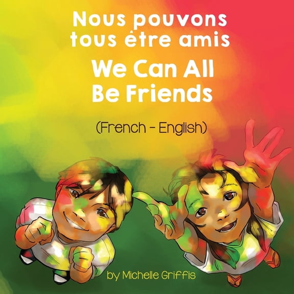 Language Lizard Bilingual Living in Harm We Can All Be Friends (French-English) Nous pouvons tous Ãªtre amis, (Paperback)