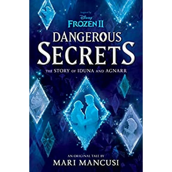 Pre-Owned Frozen 2: Dangerous Secrets: The Story of Iduna and Agnarr (Hardcover) 1368063616 9781368063616