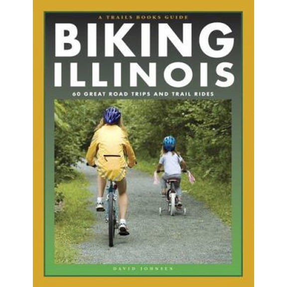 Pre-Owned Biking Illinois: 60 Great Road Trips And Trail Rides (Trails Books Guide) (Paperback) 1931599645 9781931599641
