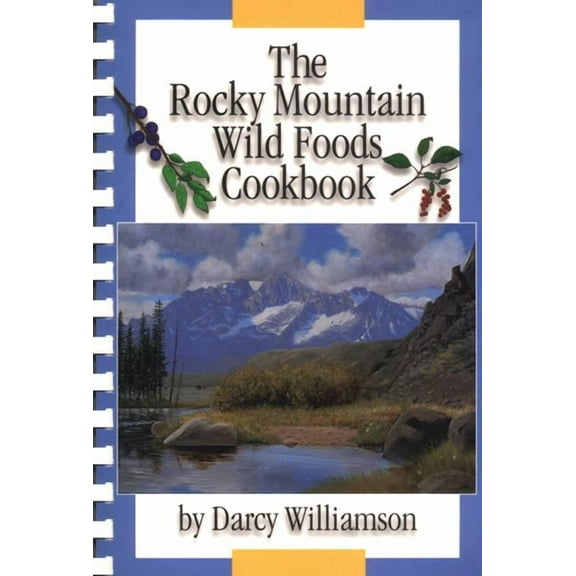The Rocky Mountain Wild Foods Cookbook (Paperback)