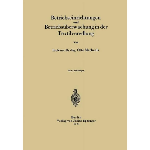 Betriebseinrichtungen Und BetriebsÃ¼berwachung in Der Textilveredlung, (Paperback)