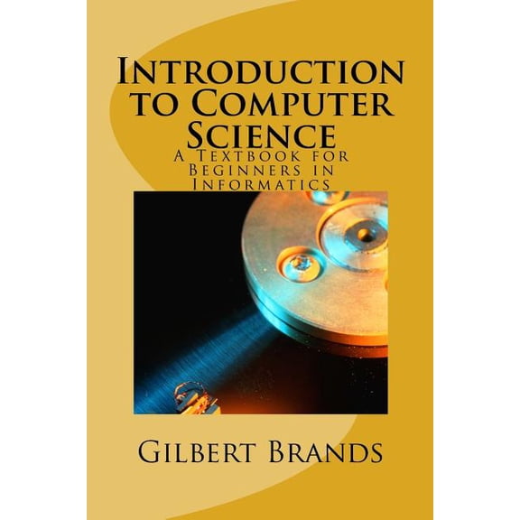 Introduction to Computer Science: A Textbook for Beginners in Informatics (Paperback)