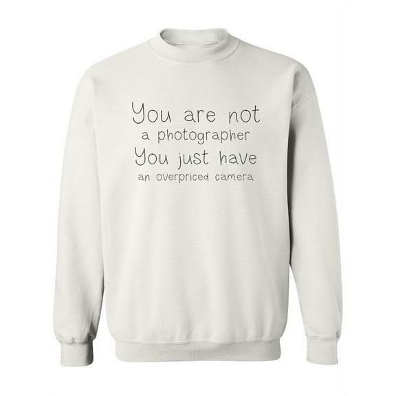 Photographer Funny Quote Sweatshirt Women -Image by Shutterstock, Female 5X-Large