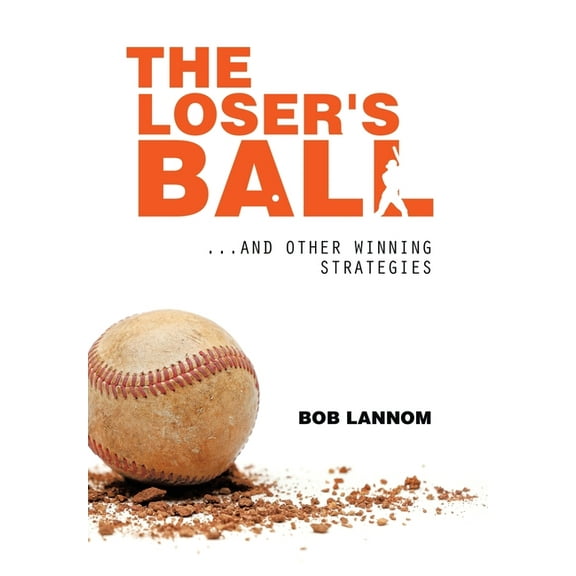 The Loser's Ball: ...and Other Winning Strategies, (Hardcover)