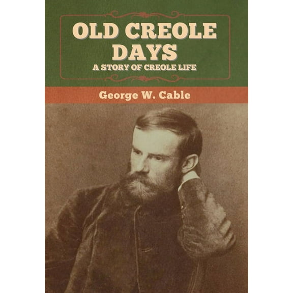 Old Creole Days: A Story of Creole Life, (Hardcover)