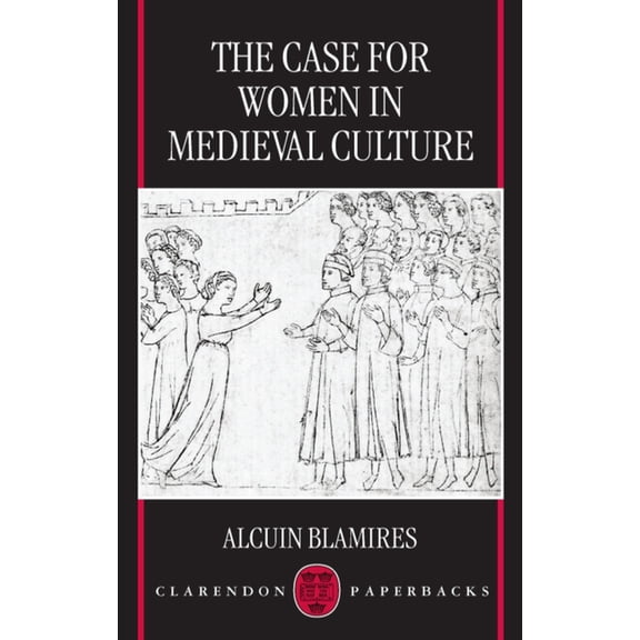The Case for Women in Medieval Culture, (Paperback)