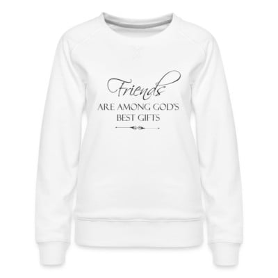 Velto Friends Are Among God's Best Gifts Women’s Sweatshirt All Size S-5XL