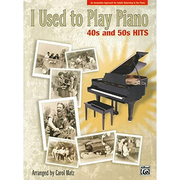 Pre-Owned I Used to Play Piano -- 40s and 50s Hits: An Innovative Approach for Adults Returning to the Piano Paperback