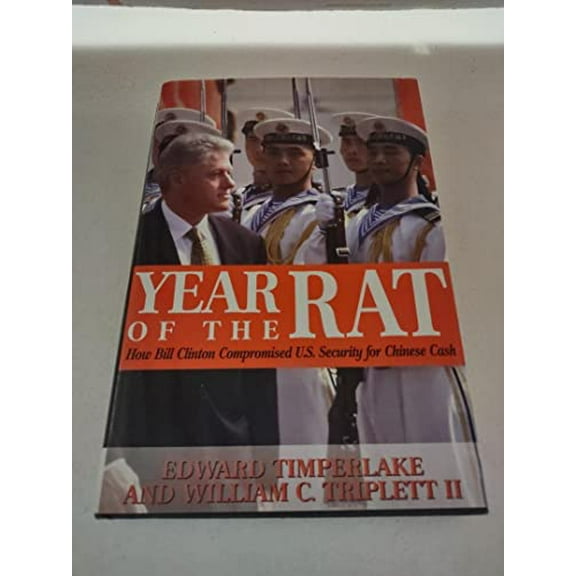 Pre-Owned Year of the Rat: How Bill Clinton Compromised U.S. Security for Chinese Cash (Hardcover) 0895263335 9780895263339