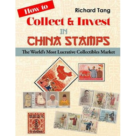 How to Collect & Invest in China Stamps - eBook (Best Way To Invest In China)